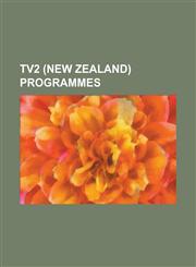 Tv2 (New Zealand) Programmes 20-20 (New Zealand), Are You Smarter Than a 10 Year Old? (New Zealand), Back of the y Masterpiece Television, City Bea,1156115086,9781156115084