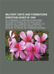 Military units and formations disestablished in 1946 No. 4 Commando, 6th Armoured Division, Māori Battalion, 9th Division,1155917723,9781155917726