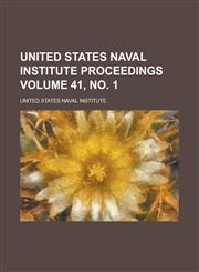 United States Naval Institute Proceedings Volume 41, no. 1,1236824814,9781236824813