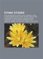 Ethnic studies African American studies, Ethnic libraries, Ethnic studies organizations, Ethnic studies publications, Ethnography,1156463580,9781156463581