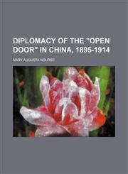 Diplomacy of the "open door" in China, 1895-1914,1151658405,9781151658401