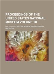 Proceedings of the United States National museum Volume 20,1153107899,9781153107891