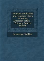Housing Conditions and Tenement Laws in Leading American Cities,1289623406,9781289623401