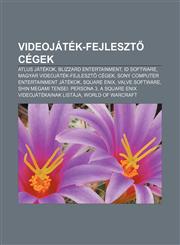 Videojatek-Fejleszt Cegek Atlus Jatekok, Blizzard Entertainment, Id Software, Magyar Videojatek-Fejleszt Cegek,1233357107,9781233357109