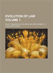 Evolution of law; select readings on the origin and development of legal institutions Volume 1,1150551607,9781150551604