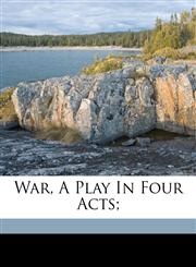 War, a play in four acts;,1172056544,9781172056545