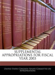 SUPPLEMENTAL APPROPRIATIONS FOR FISCAL YEAR 2003,1240500564,9781240500567