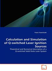 Calculation and Simulation of Q-switched Laser Ignition Sources,3639333551,9783639333558