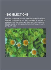 1890 Elections Japanese General Election, 1890, New Zealand General Election, 1890, Peruvian Presidential Election, 1890,,1155998987,9781155998985