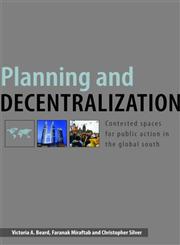 Planning and Decentralization Contested Space for Public Action in the Global South,0415414989,9780415414982