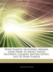 Articles On Dune Planets, including Arrakis, Giedi Prime, Ix (dune), Salusa Secundus, Caladan, Kaitain (dune), List Of Dune Planets,1243005076,9781243005076