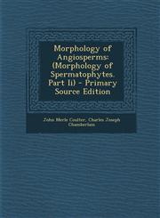 Morphology of Angiosperms (Morphology of Spermatophytes. Part II) - Primary Source Edition,1287902898,9781287902898