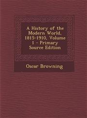 History of the Modern World, 1815-1910, Volume 1,1289557748,9781289557744