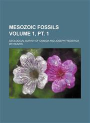 Mesozoic fossils Volume 1, pt. 1,1151551392,9781151551399