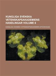 Kungliga Svenska Vetenskapsakademiens handlingar Volume 8,1230009051,9781230009056