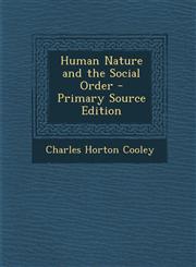 Human Nature and the Social Order - Primary Source Edition,128950640X,9781289506407