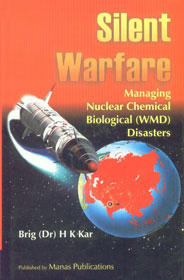 Silent Warfare Managing Nuclear Chemical Biological (WMD) Disasters 2nd Print,8170491800,9788170491804