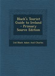 Black's Tourist Guide to Ireland - Primary Source Edition,1287917429,9781287917427