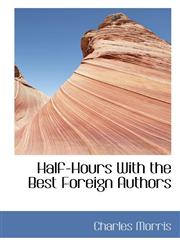 Half-Hours With the Best Foreign Authors,1117397688,9781117397689