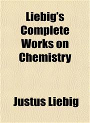 Liebig's Complete Works on Chemistry,1152377779,9781152377776