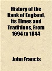 History of the Bank of England, Its Times and Traditions, From 1694 to 1844,1152295012,9781152295018