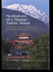 Meditations of a Tibetan Tantric Abbot The Main Practices of the Mahayana Buddhist Path,1559391588,9781559391580