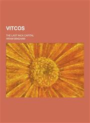 Vitcos; The Last Inca Capital,1230447105,9781230447100