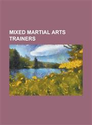 Mixed Martial Arts Trainers Alvin Aguilar, Bertrand Amoussou-Guenou, Bruno Carvalho (Fighter), Carlson Gracie, Cesar Gracie, Cor Hemmers, Cristian,1156122430,9781156122433