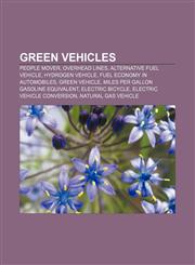 Green vehicles People mover, Overhead lines, Alternative fuel vehicle, Hydrogen vehicle, Fuel economy in automobiles, Green vehicle,1156488141,9781156488140