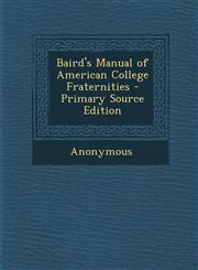Baird's Manual of American College Fraternities,1287545181,9781287545187