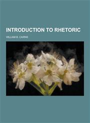 Introduction to Rhetoric,1230265023,9781230265025