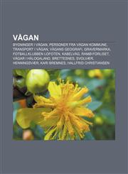 Vågan Bygninger i Vågan, Personer fra Vågan kommune, Transport i Vågan, Vågans geografi, Gravermarka, Fotballklubben Lofoten, Kabelvåg,1232806099,9781232806097