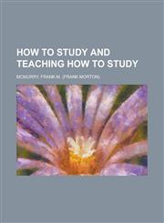 How to Study and Teaching How to Study,1153629518,9781153629515