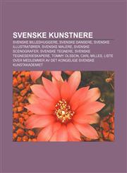 Svenske kunstnere Svenske billedhuggere, Svenske dansere, Svenske illustratører, Svenske malere, Svenske scenografer, Svenske tegnere,1232801623,9781232801627