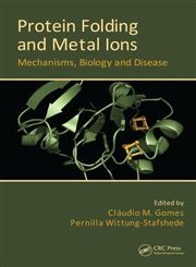 Protein Folding and Metal Ions Mechanisms, Biology and Disease,143980964X,9781439809648