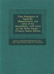 John Redington of Topsfield, Massachusetts, and some of his descendants, with notes on the Wales family - Primary Source Edition,1293037559,9781293037553