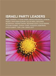 Israeli party leaders Ariel Sharon, Yitzhak Rabin, Menachem Begin, Shimon Peres, David Ben-Gurion, Golda Meir, Benjamin Netanyahu, Moshe Dayan,1155558219,9781155558219