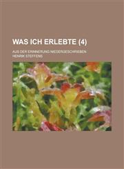 Was Ich Erlebte; Aus Der Erinnerung Niedergeschrieben (4 ),1234448661,9781234448660