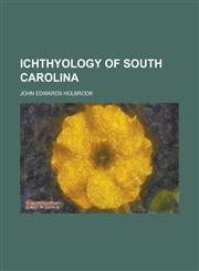 Ichthyology of South Carolina,1152964739,9781152964730