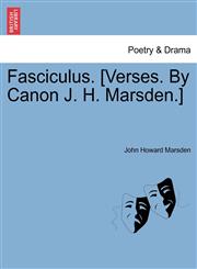 Fasciculus. [Verses. By Canon J. H. Marsden.],1241032246,9781241032241