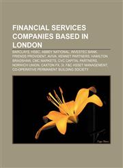 Financial services companies based in London Barclays, HSBC, Abbey National, Investec Bank, Friends Provident, Aviva, Kennet Partners,1158218796,9781158218790