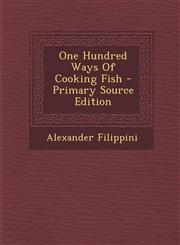One Hundred Ways Of Cooking Fish - Primary Source Edition,1295044250,9781295044252