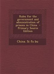Rules for the Government and Administration of Prisons in China,1289623651,9781289623654