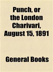 Punch, or the London Charivari, August 15, 1891,1153680726,9781153680721