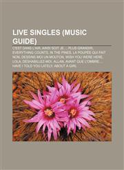 Live singles (Music Guide) C'est dans l'air, Ainsi soit je..., Plus grandir, Everything Counts, In the Pines, La Poupée qui fait non,1155216490,9781155216492