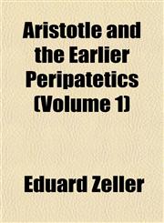 Aristotle and the Earlier Peripatetics (Volume 1),1151736376,9781151736376