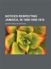 Notices Respecting Jamaica, in 1808-1809-1810,1151726192,9781151726193