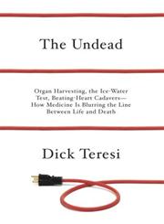 The Undead Organ Harvesting, the Ice-Water Test, Beating Heart Cadavers--How Medicine Is Blurring the Line Between Life and Death,0375423710,9780375423710