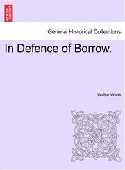 In Defence of Borrow.,1241222495,9781241222499