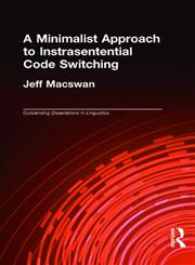 A Minimalist Approach to Intrasentential Code Switching (Outstanding Dissertations in Linguistics),0815332742,9780815332749